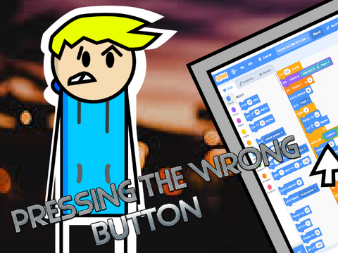 Pressing The Wrong Button...