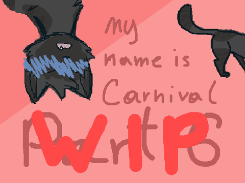 (WIP) Part 6 || My Name is Carnival
