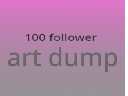 100 follower ART DUMP