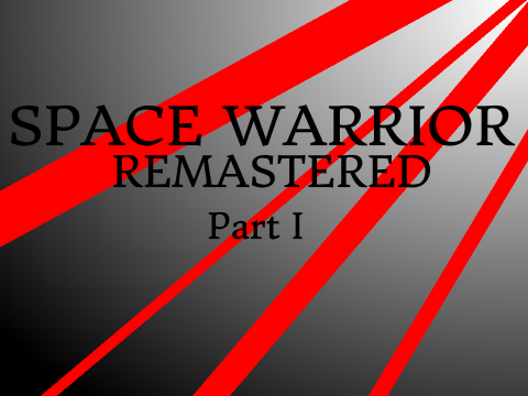 Space Warrior: Part 1 Remastered