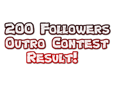 200 Followers Outro Contest Result!