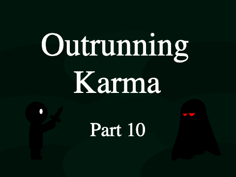 Outrunning Karma MAP - Part 10