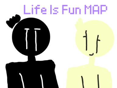 Life Is Fun {OPEN MAP}