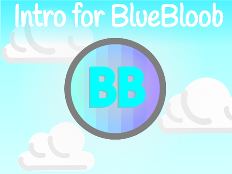 Intro for BlueBloob
