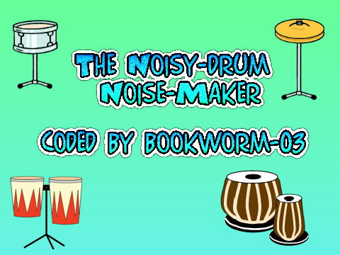 THE NOISY-DRUM NOISE-MAKER
