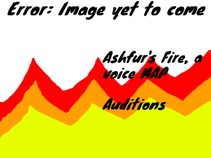 Ashfur's Fire ~ Open voice MAP - Auditions Entree