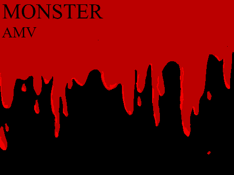 Monster- Remade Mini AMV
