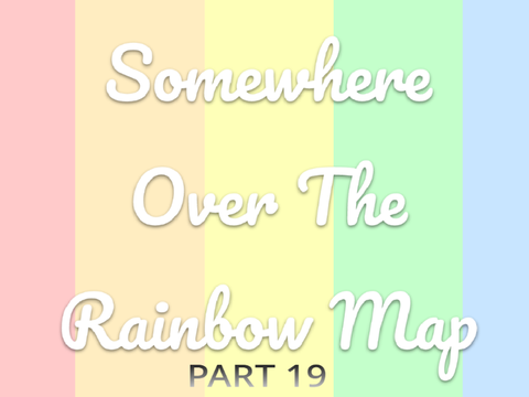 Somewhere Over the Rainbow MAP part 19