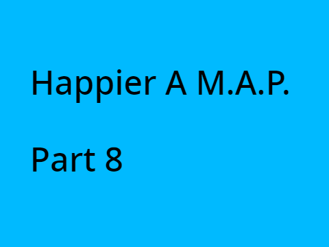 Happier A M.A.P Part 8