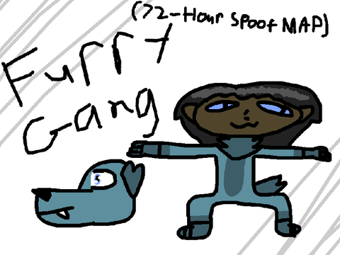 Furry Gang (72-hour spoof MAP)