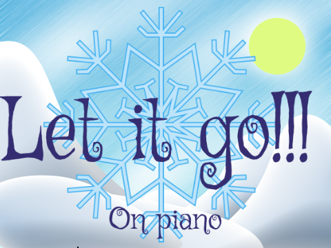 Frozen; Let it go!!! On piano