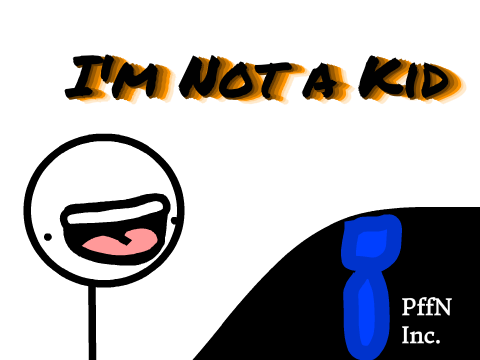 I'm Not a Kid