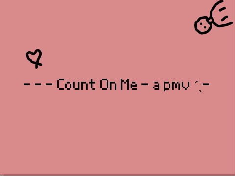 - - - Count On Me - a pmv ˊˎ-