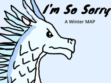 (Rehost needed) I'm So Sorry | A Winter MAP