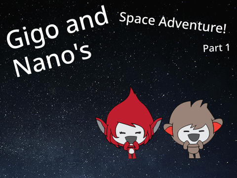 Giga and Nano's Space Adventure! | Part 1