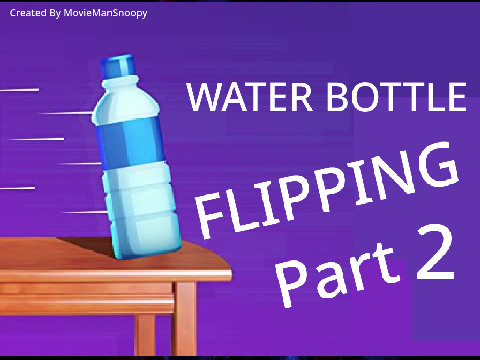 Water Bottle Flipping Part 2