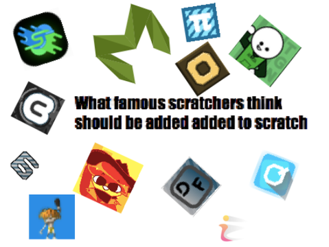 what famous scratchers think should be added to scratch