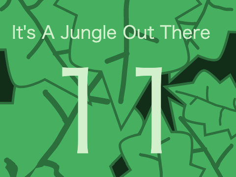 Part 11 It's A Jungle Out There