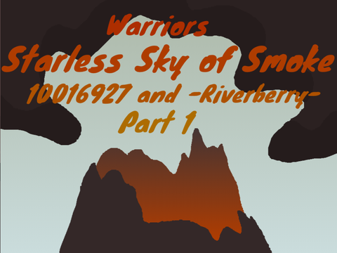 Warriors: Starless Sky of Smoke (Part 1) 