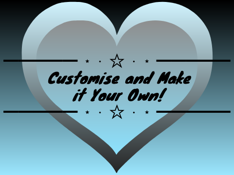 Customise and Make it Your Own!