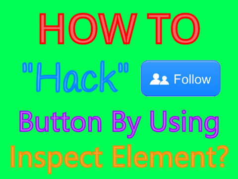 How to Hack Follow-Button By Using Inspect Element!