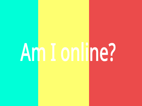 Am I online or offline?