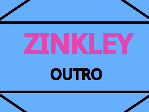 Outro for Zinkley