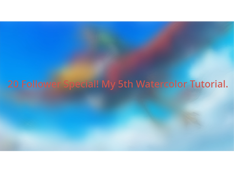 How I Watercolor: 20 Follower Special!!