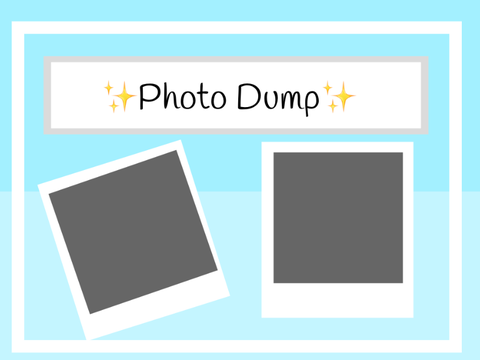 ✨Photo Dump✨