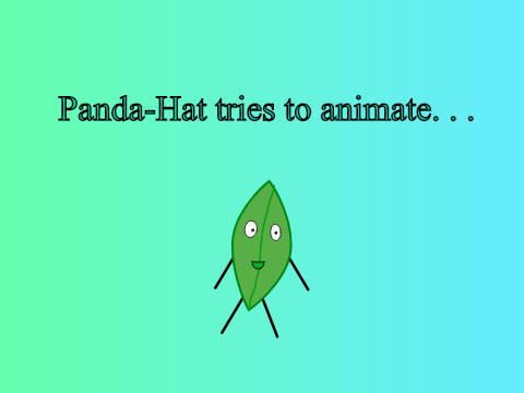 Me trying to animate. . .