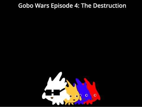 Gobo Wars Episode 4