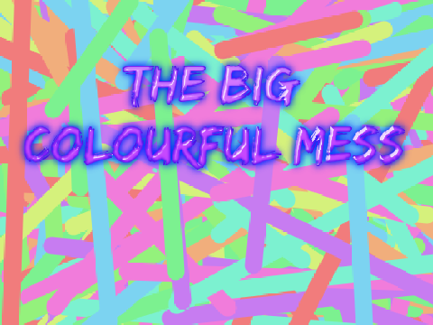 THE BIG COLOURFUL MESS