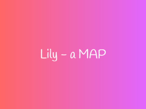 Lily - MAP (Part 1)