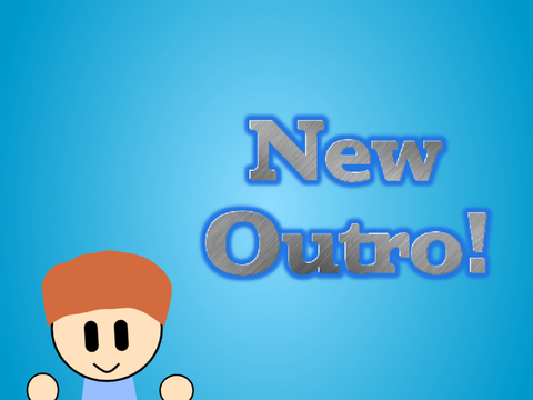 New Outro!