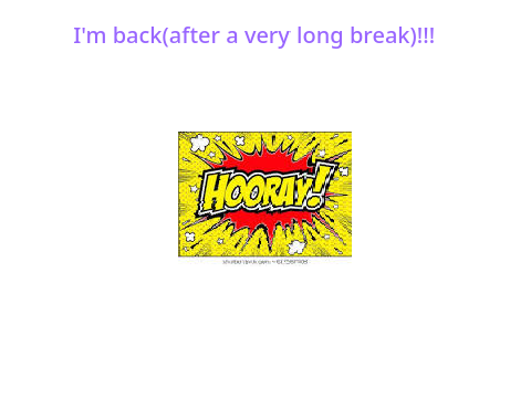 I'm back!!!