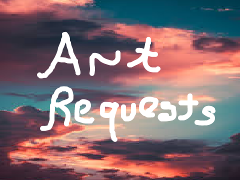 Art Requests!CLOSED