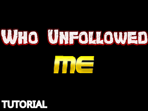 Who Unfollowed Me? Tutorial