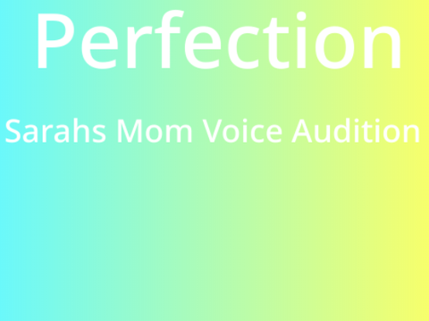 My voice audition for Sarah's Mom