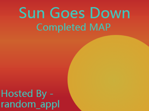 Sun Goes Down || Completed MAP