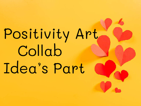 Positivity Art Collab Idea's Part