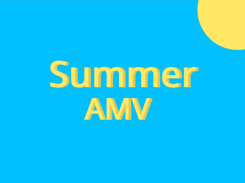 Summer AMV                                                                #animations