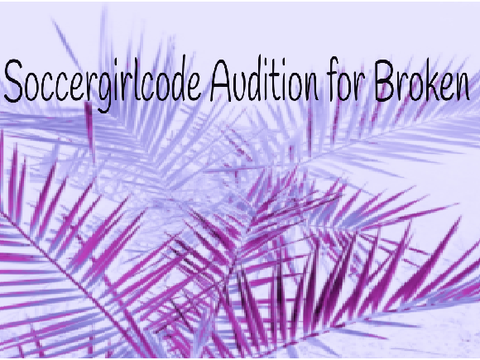 "Broken" Audiobook Soccergirlcode Voice Auditions