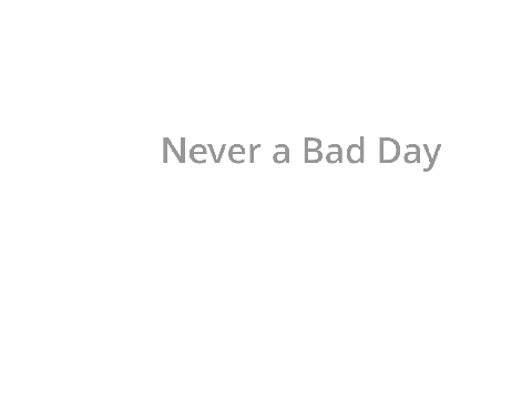Never a Bad Day (Chapter One)
