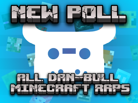 All Minecraft Dan Bull Raps!