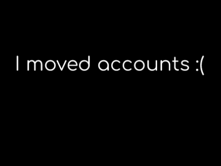 I moved accounts :(