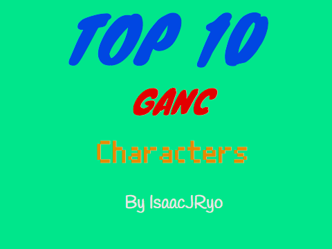 Top 10 Ganc Characters #slideshows