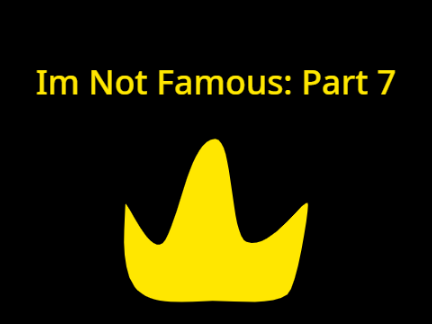 Im Not Famous part 7