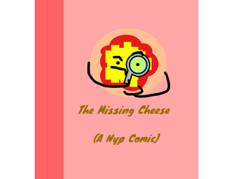 The Missing Cheese (A Nyp Comic)