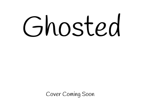 Ghosted~Chapter 1