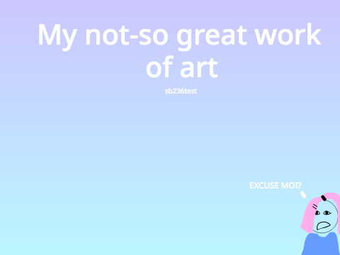 My not-so great work of art | sb236test